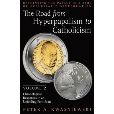 Road from Hyperpapalism to Catholicism | Peter Kwasniewski
