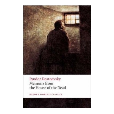 Memoirs from the House of the Dead Oxford World´s Classics