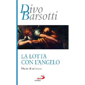 lotta con l'angelo. Diario di un'anima | Divo Barsotti (2024)