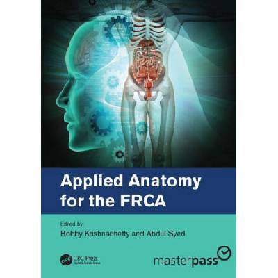 Applied Anatomy for the FRCA | Bobby Krishnachetty, Abdul Syed