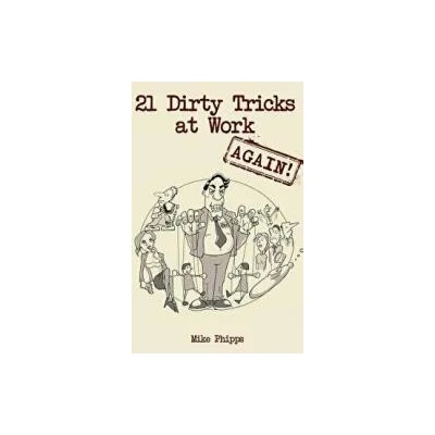 21 Dirty Tricks at Work (Again) | Mike Phipps