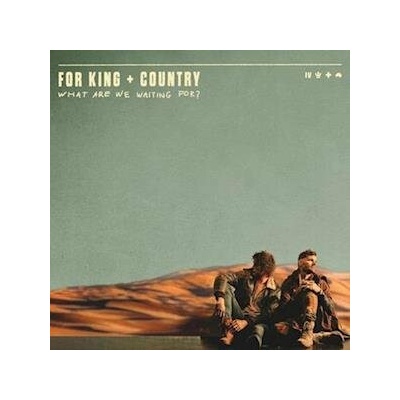 For King & Country - WHAT ARE WE WAITING FOR? LP