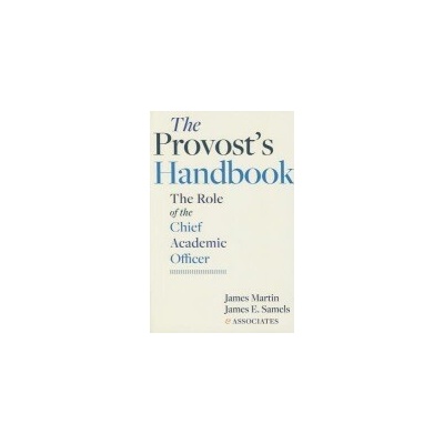 Provost's Handbook - Martin, James Senior Consultant, The Registry a Samels, James E. The Education Alliance