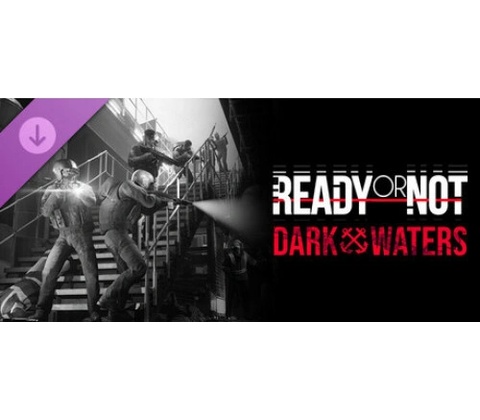 Ready or Not: Dark Waters