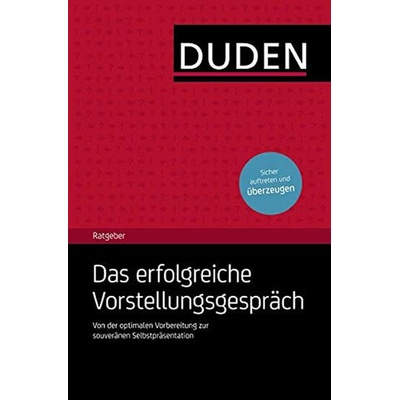Duden - Ratgeber - Das erfolgreiches Vorstellungsgespräch Aktuelle Ausgabe - Angelika Rodatus