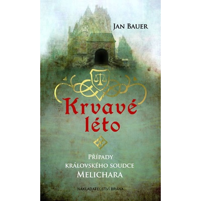Krvavé léto - Případy královského soudce Melichara - Jan Bauer
