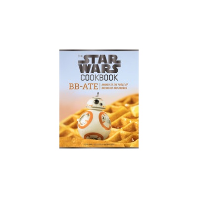 Star Wars Cookbook: BB-Ate - Awaken to the Force of Breakfast and Brunch Pevná vazba