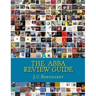 The ABBA Review Guide: ABBA related Music and Media 1964-2017 | J C Bernhardt