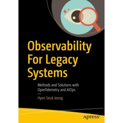 Observability For Legacy Systems - Jeong, Hyen Seuk