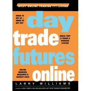 Day Trade Futures Online - Build, Test & Trade a Winning System | Larry R. Williams (ISBN: 9780471383390)
