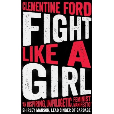 Fight Like A Girl Clementine Ford