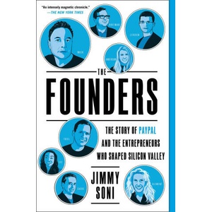 The Founders: The Story of Paypal and the Entrepreneurs Who Shaped Silicon Valley | Soni, Jimmy (ISBN: 9781501197246)
