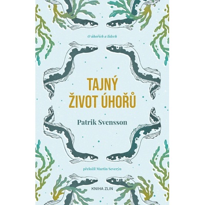 Tajný život úhořů - Patrik Svensson