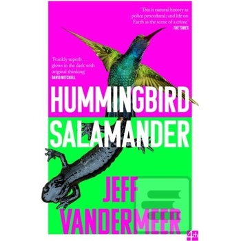Hummingbird Salamander - VanderMeer Jeff