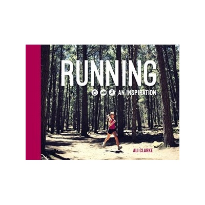 Running: An Inspiration - Ali Clarke