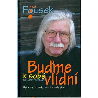 Buďme k sobě vlídní - 4.vydání - Fousek Josef