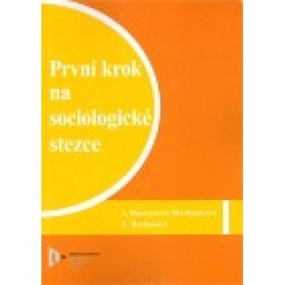 První krok na sociologické stezce - J. Hasmanová Marhánková, E. Hrešanová