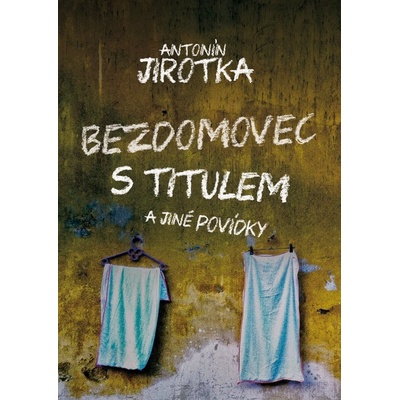 Bezdomovec s titulem - Zdeněk Antonín Jirotka CZ