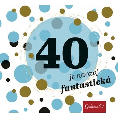 40 je naozaj fantastická