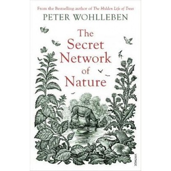 The Secret Network of Nature - Peter Wohlleben