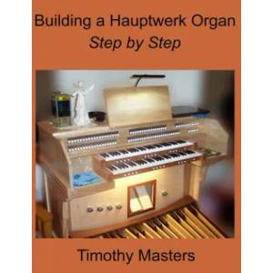 Building a Hauptwerk Organ Step by Step | Timothy Masters (ISBN: 9781546314875)