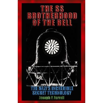 The SS Brotherhood of the Bell: NASAs Nazis, JFK, and Majic-12 Farrell Joseph P.Paperback