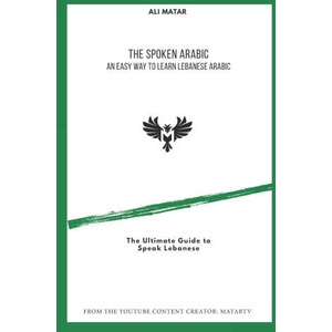 The Spoken Arabic: An Easy Way to Learn Lebanese Arabic (2020)