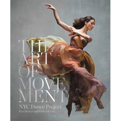 The Art Of Movement Ken Browar, Deborah Ory, NYC Dance Project Hardcover