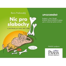 Nic pro slabochy Boris Pralovszký