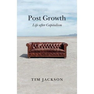 Post Growth - Life after Capitalism | Tim Jackson (ISBN: 9781509542529)
