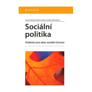 Sociální politika - Martin Duka, Ivana Duková, Ivanka Kohoutová