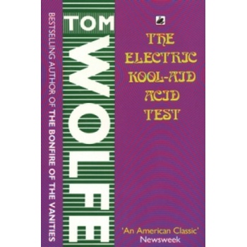 The Electric Kool-aid Acid Test - Tom Wolfe