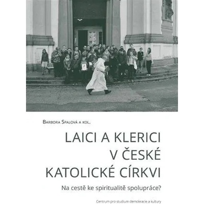 Laici a klerici v české katolické církvi - Barbora Spalová