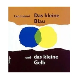 Das kleine Blau und das kleine Gelb | Leo Lionni, Günter Strohbach (ISBN: 9783789159404)