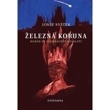 Železná koruna. Román ze sedmnáctého století - Josef Svátek