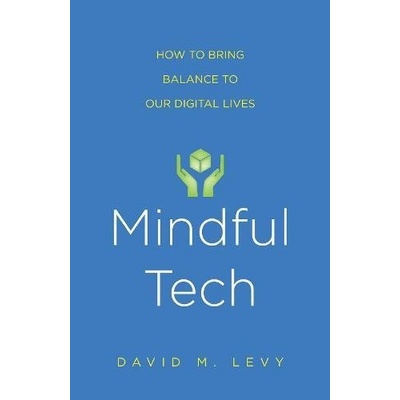Mindful Tech Levy David M.