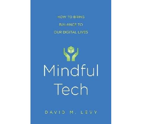 Mindful Tech Levy David M.