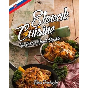 Slovak Cuisine: The Best of Slovak Republic | Lukas Prochazka (ISBN: 9781547167524)
