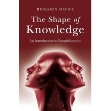 The Shape of Knowledge: An Introduction to Paraphilosophy Davies BenjaminPaperback