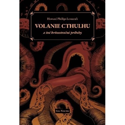 Volanie Cthulhu a iné hrôzostrašné príbehy - Howard Phillips Lovecraft