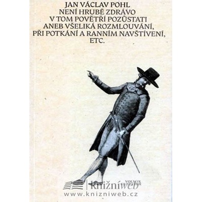 Není hrubě zdrávo v tom povětří pozůstati - Václav Pohl Jan