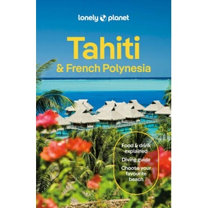 Lonely Planet Tahiti & French Polynesia (2025)