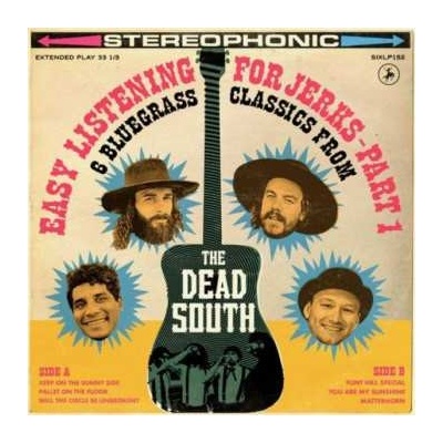 The Dead South - Easy Listening For Jerks - Part 1 SP