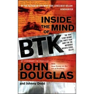Inside the Mind of BTK - The True Story Behind the Thirty-Year Hunt for the Notorious Wichita Serial Killer | John Douglas (ISBN: 9780470325155)