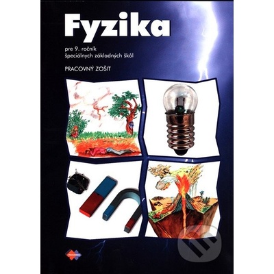 Fyzika pre 9. ročník špeciálnych základnych škôl Pracovný zošit Viera Lapitková Eva Brestenská