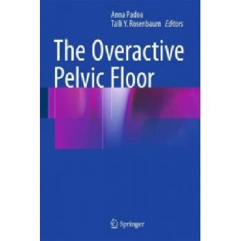 Overactive Pelvic Floor | Anna Padoa, Talli Y. Rosenbaum