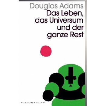 Das Leben, das Universum und der ganze Rest - Adams, Douglas