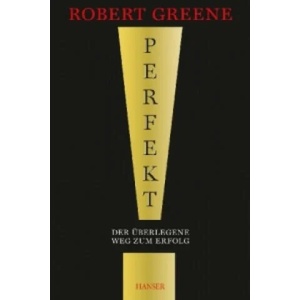 Perfekt! Der überlegene Weg zum Erfolg | Robert Greene (ISBN: 9783446436794)