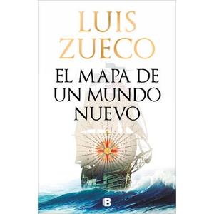 EL MAPA DE UN MUNDO NUEVO | ZUECO, LUIS (ISBN: 9788466679114)