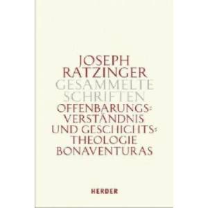 Offenbarungsverständnis und Geschichtstheologie Bonaventuras | Joseph Ratzinger (2009)